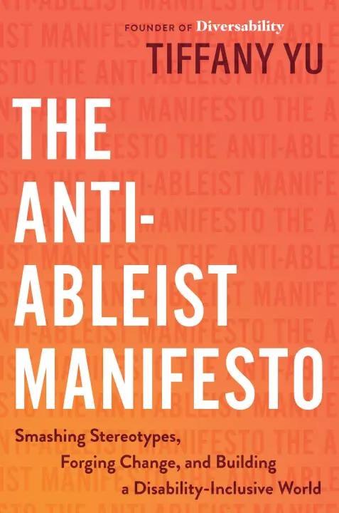 cover of The Anti-Ableist Manifesto: Smashing Stereotypes, Forging Change, and Building a Disability-Inclusive World by Tiffany Yu