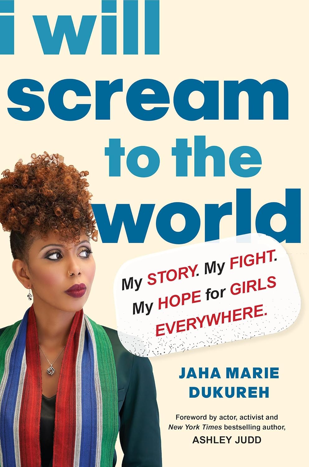 I Will Scream to the World: My Story. My Fight. My Hope for Girls Everywhere by Jaha Marie Dukureh 