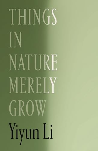 cover of Things in Nature Merely Grow by Yiyun Li