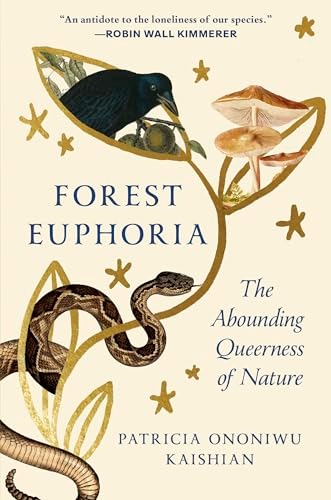 cover of Forest Euphoria: The Abounding Queerness of Nature by Patricia Ononiwu Kaishian