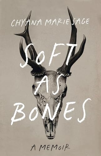 cover of Soft as Bones: A Memoir by Chyana Marie Sage